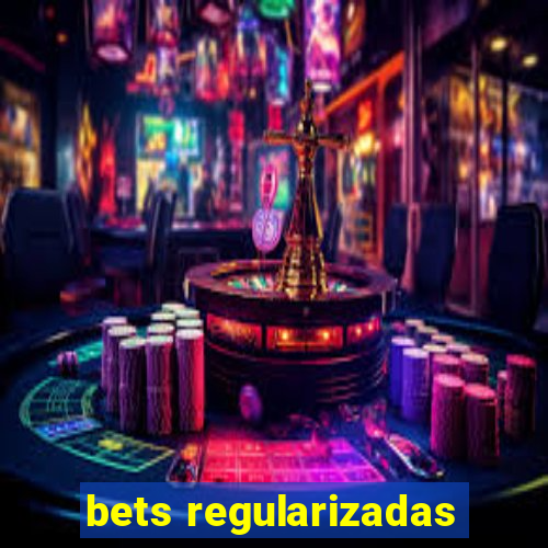 bets regularizadas